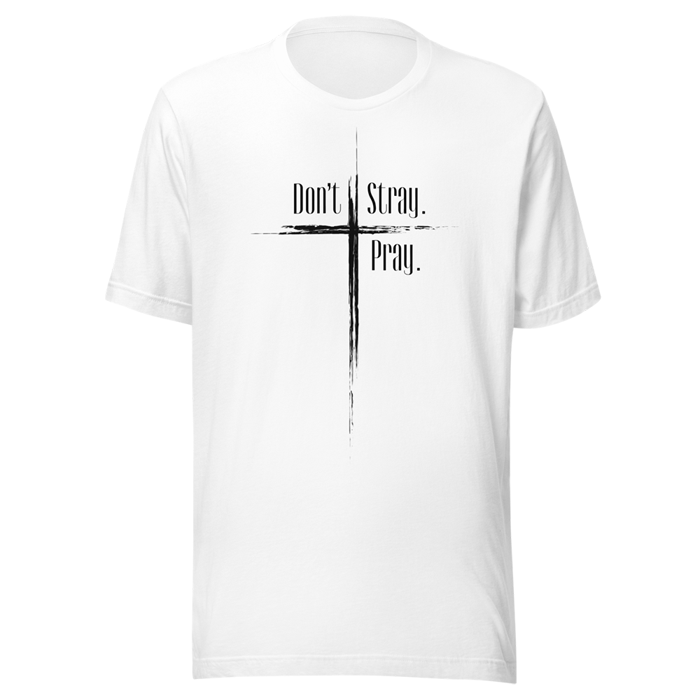 “Don't Stray” ~ Unisex T-Shirt - Image 1