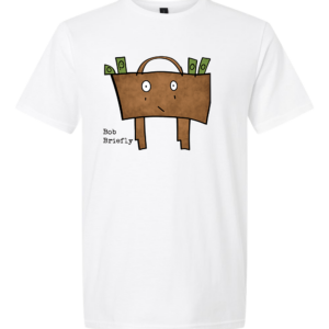 “Bob Briefly” ~ Unisex T-Shirt