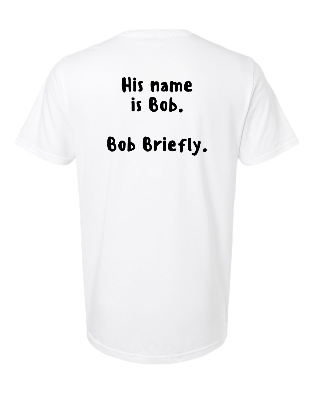“Bob Briefly” ~ Unisex T-Shirt - Image 3